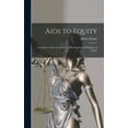 thumbnail image 1 of Aids to Equity: Intended to Assist the Student in Reading Snell's Principles of Equity, (Hardcover), 1 of 1