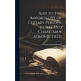 thumbnail image 1 of Aids to the Immortality of Certain Persons in Ireland Charitably Administered (Hardcover), 1 of 1