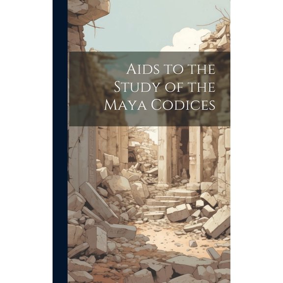 Aids to the Study of the Maya Codices (Hardcover)