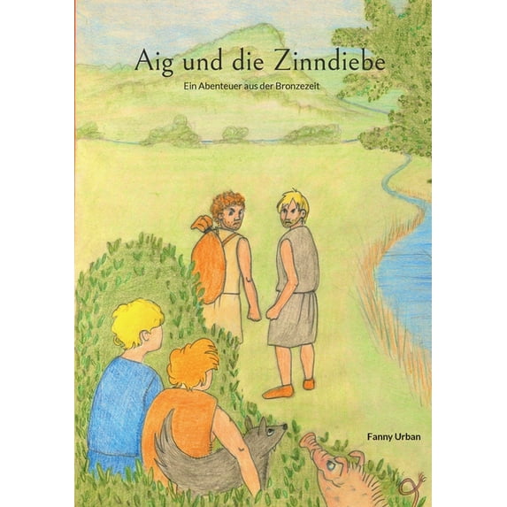 Aig und die Zinndiebe: Ein Abenteuer aus der Bronzezeit, (Paperback)