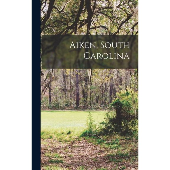 Aiken, South Carolina, (Hardcover)
