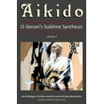 thumbnail image 1 of Aikido, Vol. 2: O-Sensei's Sublime Synthesis, (Paperback), 1 of 1