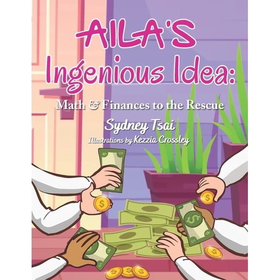 Aila's Ingenious Idea: Math & Finances to the Rescue, (Paperback)