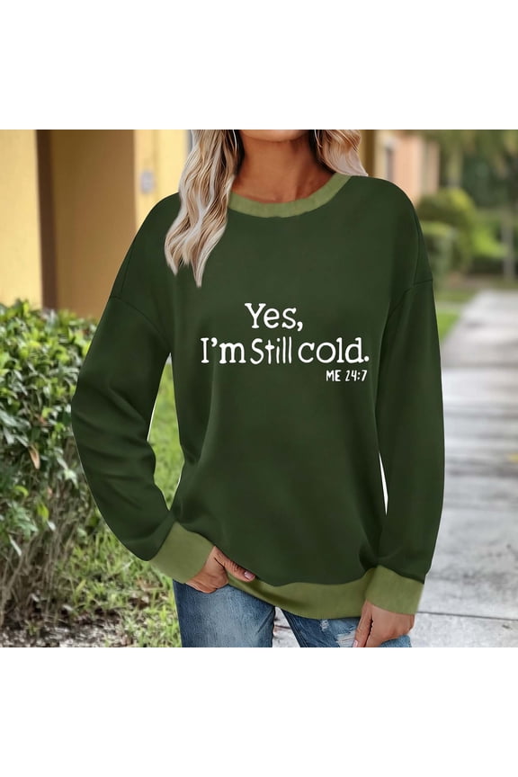 Womens I'm Yes Cold Me 24:7 Printed Funny Sweatshirt Long Sleeve Crewneck Letters Casual Loose Pullover Top