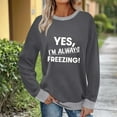 thumbnail image 1 of Ailaofu Womens I'm Yes Cold Me 24:7 Printed Funny Sweatshirt Long Sleeve Crewneck Letters Casual Loose Pullover Top, 1 of 6