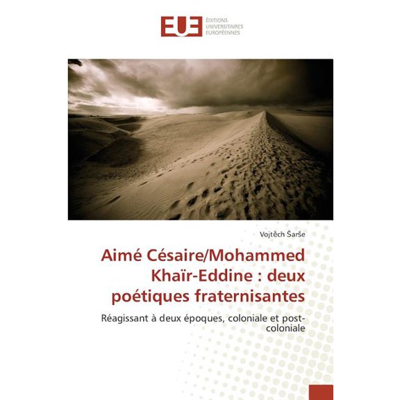 Aim? C?saire/Mohammed Kha?r-Eddine : deux po?tiques fraternisantes