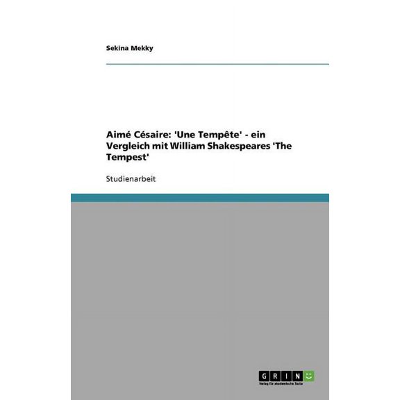 Aim Csaire: 'Une Tempte' - ein Vergleich mit William Shakespeares 'The Tempest' (Paperback)