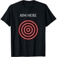 thumbnail image 1 of Aim Here Target Funny Creative Red Bullseye Gift T-shirt T-Shirt, 1 of 3