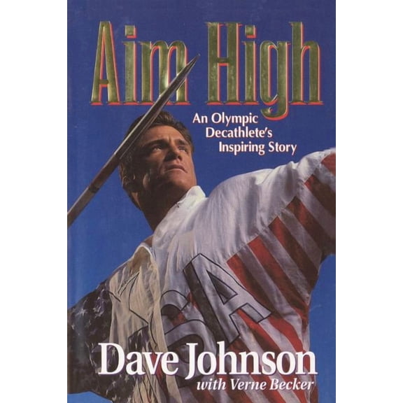 Aim High: An Olympic Decathlete's Inspiring Story, (Paperback)