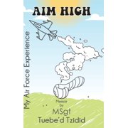Aim High My Airforce Experience, Hardcover
