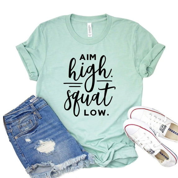 Aim High Shirt Squat Low Shirts Exercise Gift Womens Gym Tee Workout Tshirt Motivational T-shirt