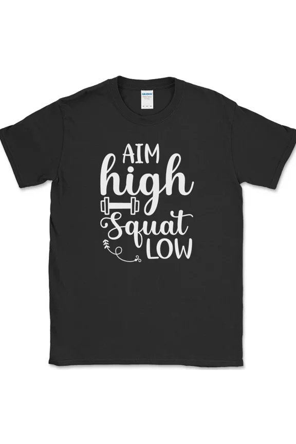 Aim High Squat Low Gym Fitness Workout Weightlifting Motivation Unisex T-Shirt, up to size 5XL