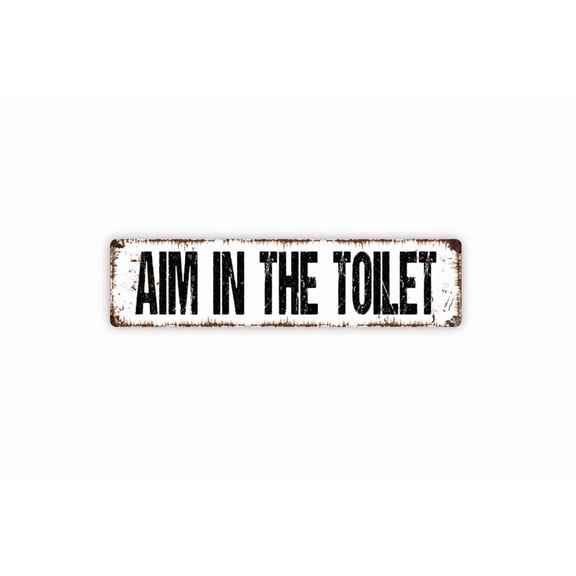 Aim In The Toilet Sign - Bathroom Restroom Pee Rustic Metal Street Sign or Door Name Plate Plaque - Size: 16 x 4 Inches