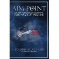 thumbnail image 1 of Pre-Owned Aim Point: An Air Force Pilot's Lessons for Navigating Life (Paperback) 1641841346 9781641841344, 1 of 1