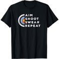 Aim Shoot Swear Repeat Archery Costume Archer Gift Unisex TShirt