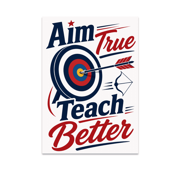 Aim True Teach Better - Archery Coaching Enthusiast - 13x19 Poster Print