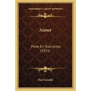 Aimer Piece En Trois Actes 1921 Paperback