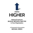 thumbnail image 1 of Aiming Higher: Helping Employees Believe, Belong &amp; Matter in Your Organization, (Paperback), 1 of 1