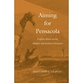 thumbnail image 1 of Aiming for Pensacola: Fugitive Slaves on the Atlantic and Southern Frontiers, (Hardcover), 1 of 1