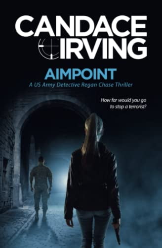 Pre-Owned Aimpoint: A US Army Detective Regan Chase Thriller (Paperback) by Candace Irving