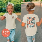 BELLA + CANVAS Ain'T No Daddy Like The One I Got Toddler Shirt, Front And Back Kids Shirt, Cute Daddy And Me Shirt For Kids, Father'S Day Gift, (Fbc-Fam57), New Born, Baby Shower Gift, New Parents Gift
