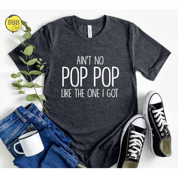 Ain'T No Pop Pop Like The One I Got Shirt: Grandpa Tee Tshirt All Size S-5XL
