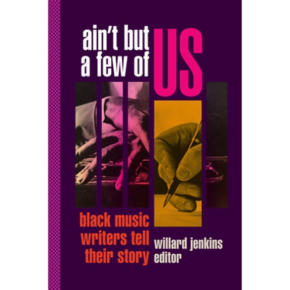 Pre-Owned Ain't But a Few of Us: Black Music Writers Tell Their Story (Hardcover) by Willard Jenkins