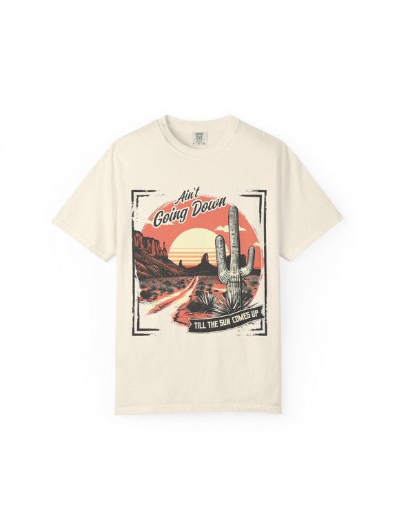 Ain't Going Down Til Sun Comes Up T-Shirt