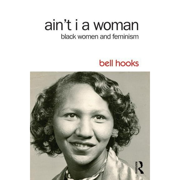 Ain't I a Woman: Black Women and Feminism, (Paperback)