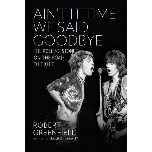 Pre-Owned Ain't It Time We Said Goodbye : The Rolling Stones on the Road to Exile 9780306823121 Used