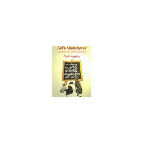 Pre-Owned Ain't Misbehavin': Good Behaviour Guide for Family Dogs Paperback