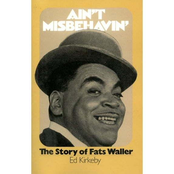 Ain't Misbehavin': The Story of Fats Waller, (Paperback)