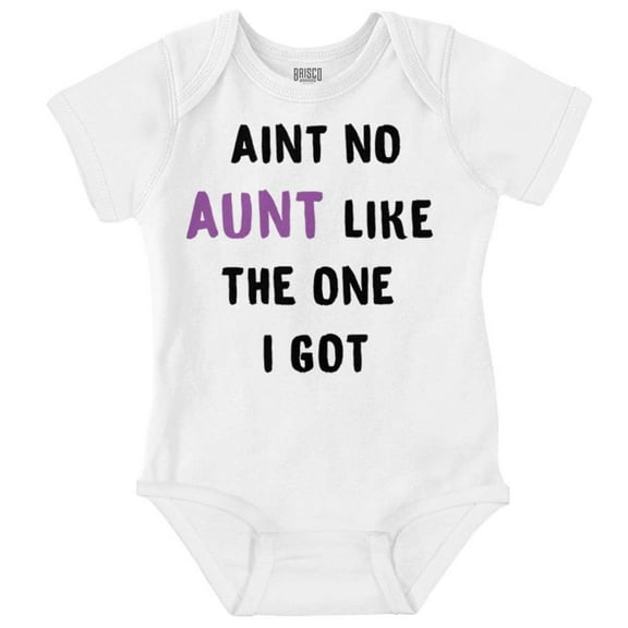 Ain't No Aunt Like One I Got Funny Romper Boys or Girls Infant Baby Brisco Brands 18M