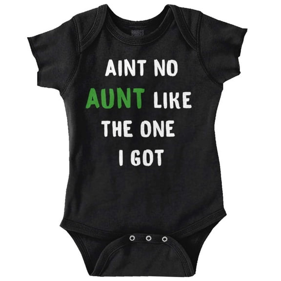 Ain't No Aunt Like One I Got Funny Romper Boys or Girls Infant Baby Brisco Brands 24M