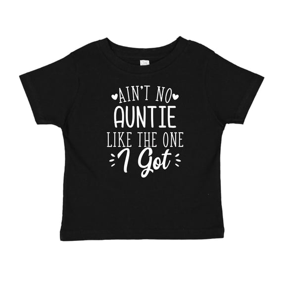 Ain't No Auntie Like The One I Got Toddler T-Shirt 4T Black