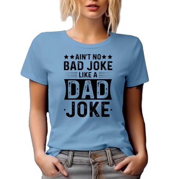 Ain't No Bad Joke Like a Dad Joke, Dad's Birthday or Father's Day, Baby Blue T-Shirt, 3XL