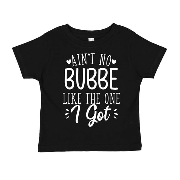Ain't No Bubbe Like The One I Got Toddler T-Shirt 3T Black