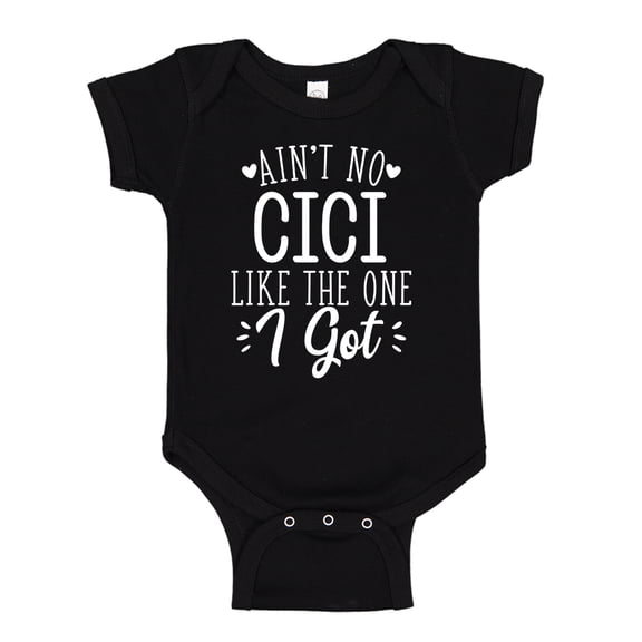 Ain't No Cici Like The One I Got Baby Bodysuit One Piece 6 mo Black