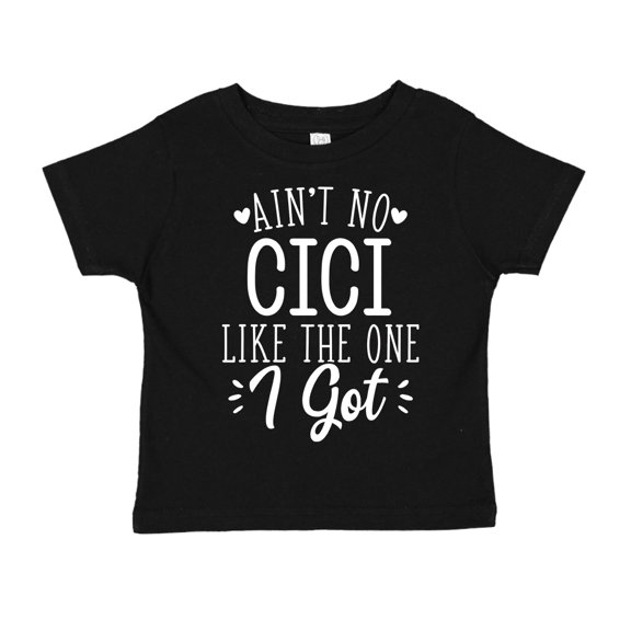 Ain't No Cici Like The One I Got Toddler T-Shirt 4T Black