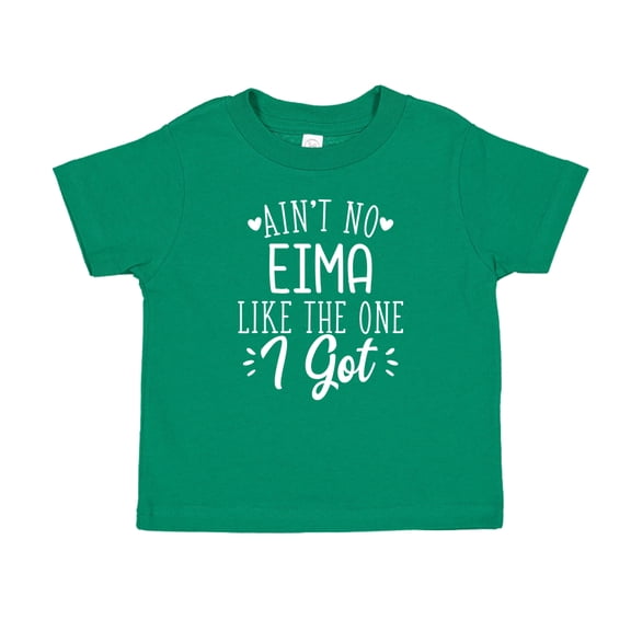 Ain't No Eima Like The One I Got Toddler T-Shirt 2T Kelly Green