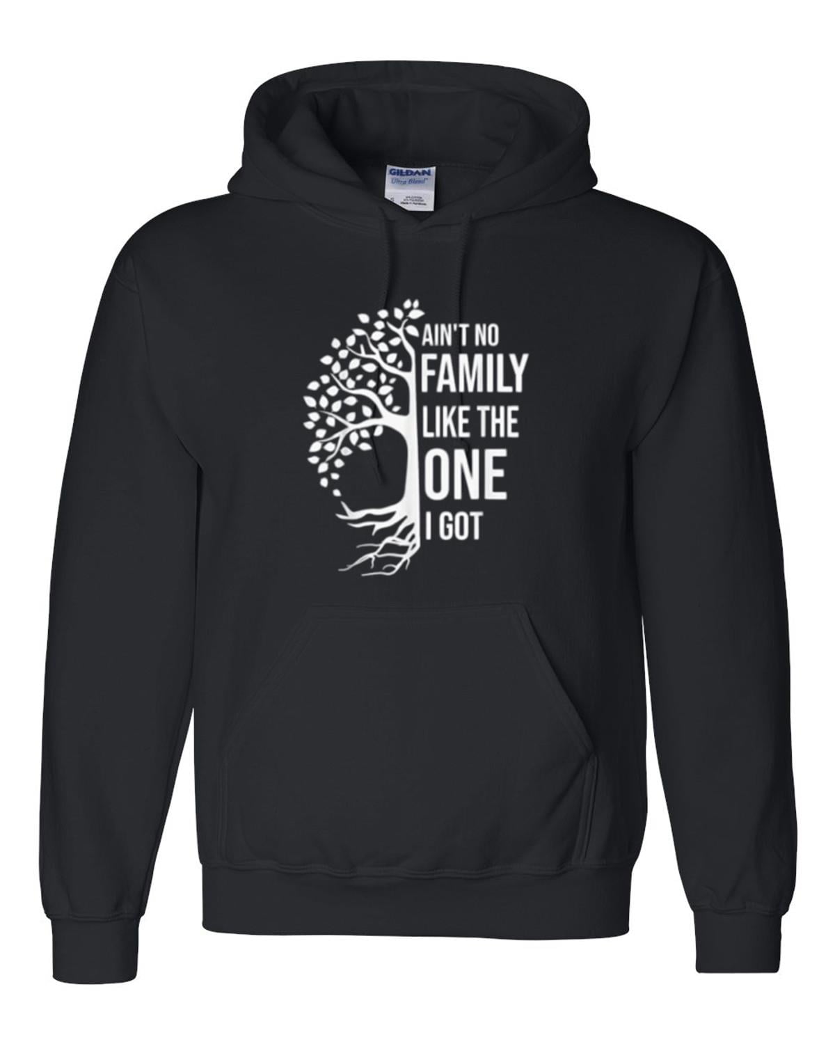 Ain't No Family Like The One I Got Family Love Humor Reunion Quote