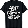 thumbnail image 1 of Ain't No Family Like The One I Got For Family T-ShirtMen and women, Black T-shirt, size: Extra large S-4XL, 1 of 4