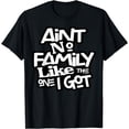 thumbnail image 1 of Ain't No Family Like The One I Got For Family T-Shirt, 1 of 4