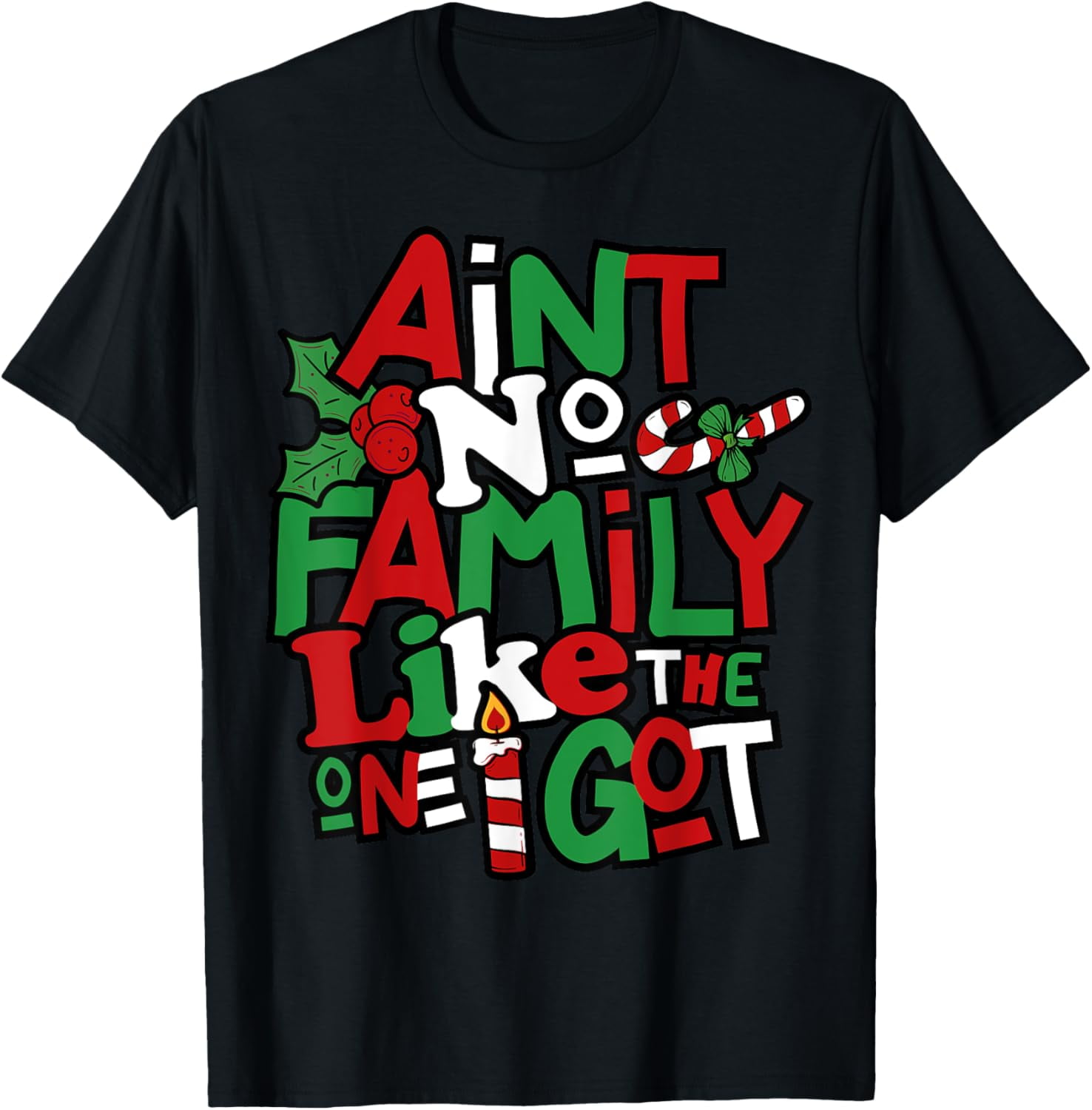 Ain't No Family Like The One I Got Matching Family Christmas T-Shirt ...