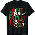 thumbnail image 1 of Ain't No Family Like The One I Got Matching Family Christmas T-Shirt, 1 of 4