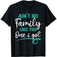 thumbnail image 1 of Ain't No Family Like The One I Got Matching Family Holiday T-Shirt, 1 of 5