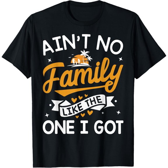 Ain't No Family Like The One I Got Matching Family Reunion T-ShirtMen and women, Black T-shirt, size: Extra large