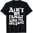 thumbnail image 1 of Ain't No Family Like The One I Got T-Shirt, 1 of 4