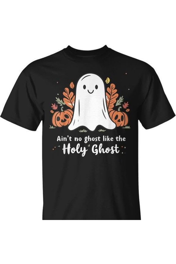 Ain't No Ghost Like The Holy Ghost Halloween CH1Ristian Ghost T-S1Hirt