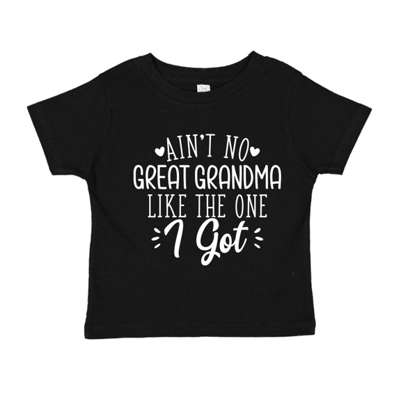 Ain't No Great Grandma Like The One I Got Toddler T-Shirt 2T Black